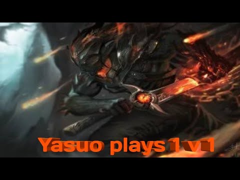 Yasuo Plays 1 V 1 Youtube