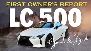 FIRST OWNER'S REPORT: HOW'S MY LEXUS LC 500 OWNERSHIP EXPERIENCE SO FAR? // ENGINEER'S REAL FEEDBACK