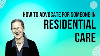 Time with Teepa: How to Advocate for a Person Living with Dementia in a Residential Care Facility