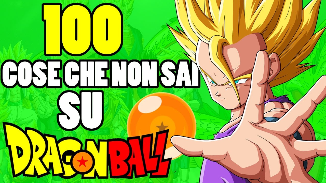 100 Cose Che Non Sai Su Dragon Ball