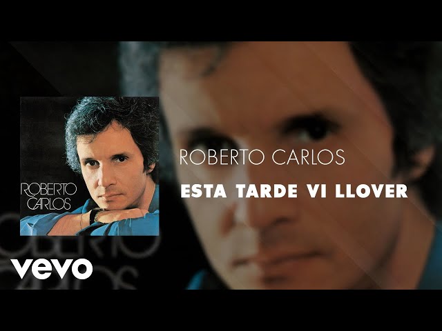 Roberto Carlos - Esta Tarde Vi Llover