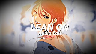Lean on | [ audio edit] | @B4NTY-s6r