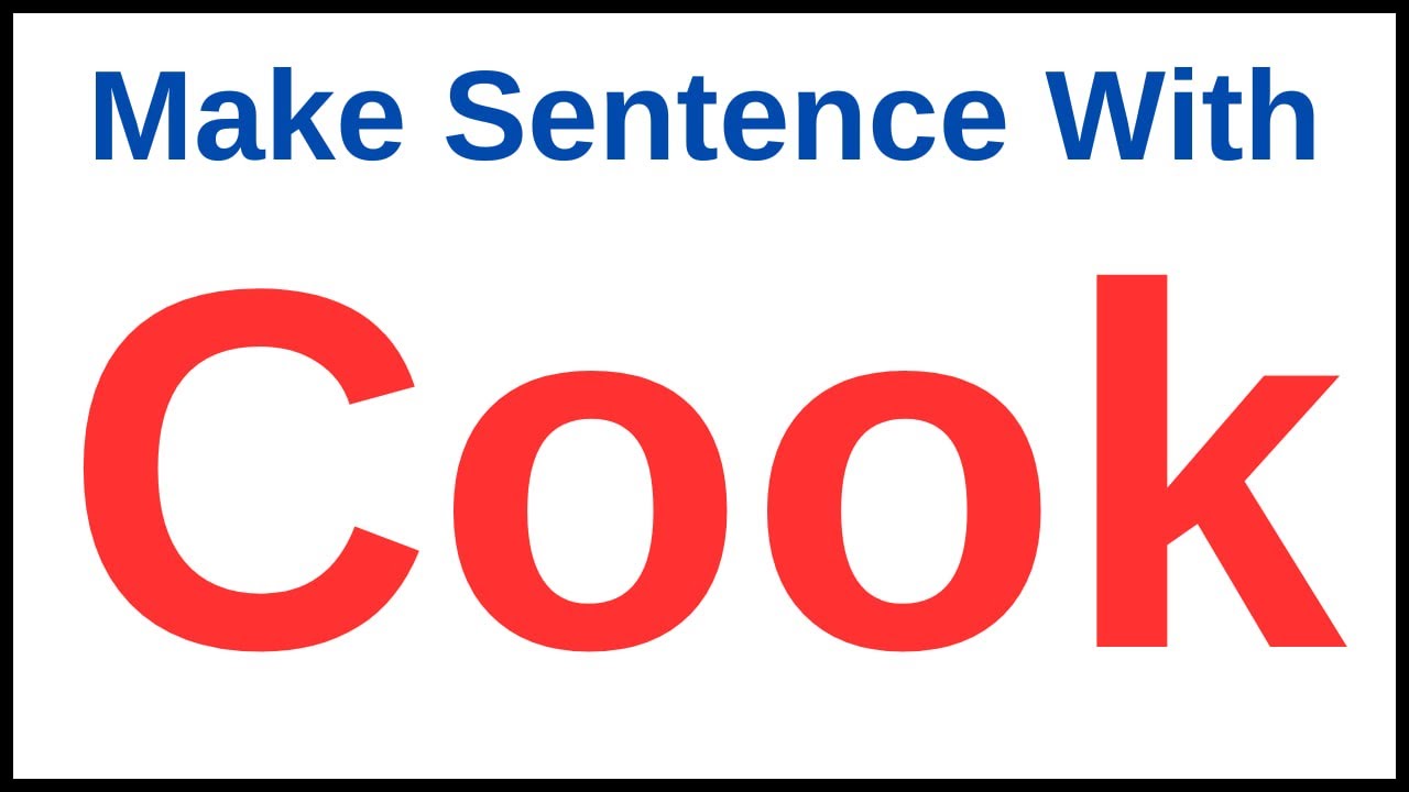 Make Sentence Of Cook | Cook In A Sentence | Cook Make Sentence | Make ...