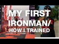 MY FIRST IRONMAN / HOW I TRAINED, WHAT I LEARNED, WHAT TOOLS I USED as a total beginner