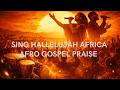 Sing Hallelujah Africa Powerful Afro Gospel Praise African Worship Music 