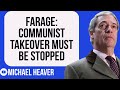 Farage Warns Of Communist TAKEOVER