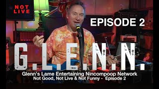 GLENN's Lame Entertaining Nincompoop Network - Episode 2