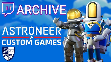 SES Hardcore Mode | Astroneer Custom Games Update (Twitch Archives)