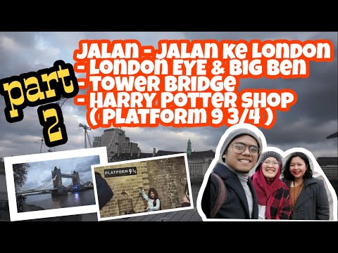 part-2-,-jalan---jalan-london-(london-eye,-big-ben,-tower-bridge,-harry-potter-platform-9-3/4)
