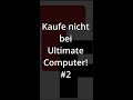 Kaufe nicht bei Ultimate Computer! | #2