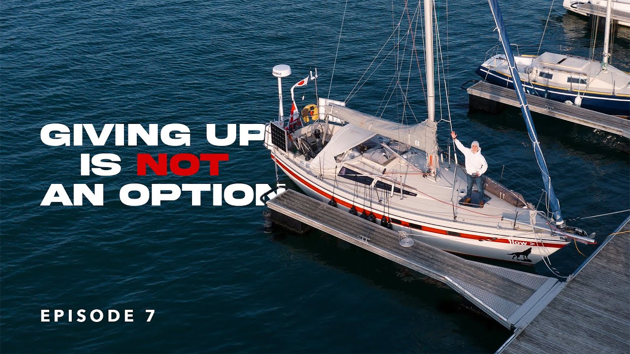 Giving Up Is NOT An Option - Sailing Around The World | Ep. 7