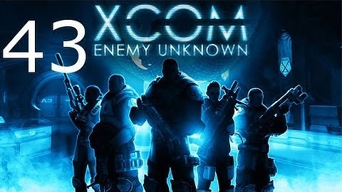 ➜ XCOM: Enemy Unknown - Walkthrough - Part 43 [Impossible] [Ironman]
