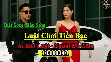 Luật Chơi Tiền Bạc - Ai Biết Luật, Người Đó Giàu - Biết Sớm Giàu Sớm | Đường Chân Lý 1%