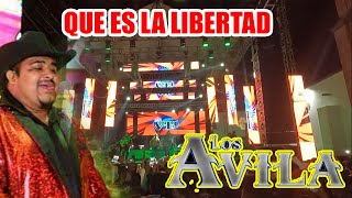 Video thumbnail of "Los AVILA - QUE ES LA LIBERTAD 2022 Presa Blanca"
