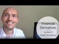 Financial Derivatives - Class 9 - Credit Derivatives