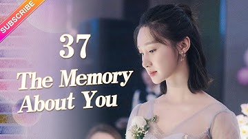 【ENG SUB】The Memory About You EP37︱Yang Xuwen, Xu Lingyue, Fu Xinbo