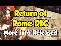 Return of Rome DLC - New Info &amp; Teaser!