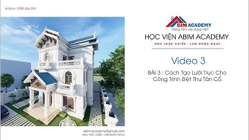 Bài 3: Cách tạo lưới trục cho công trình Biệt Thự Tân Cổ l Học viện ABIM Academy