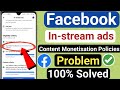 Facebook instream ads contect monetization policies problem solved  content monetisation policies