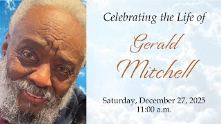 Celebrating The Life of Gerald Mitchell