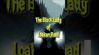 The Black Lady of Loakan Road | Baguio’s Haunted Highway Legend #shorts #viralshorts