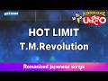HOT LIMIT – T.M.Revolution (Romaji Karaoke with guide)