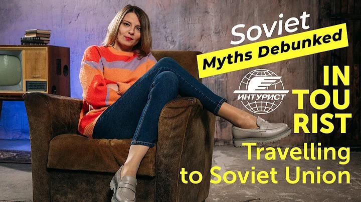 Soviet Myths Debunked. Myth 5: Intourist. Traveling to Soviet Union