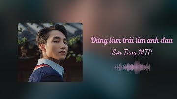 Đừng Làm Trái Tim Anh Đau - Sơn Tùng MTP | Lyrics Video |