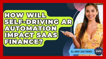 How Will Self-driving AR Automation Impact SaaS Finance? - All About SaaS Finance