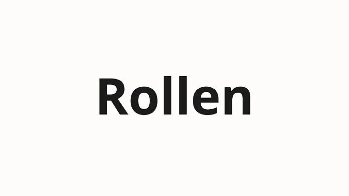 How to pronounce Rollen