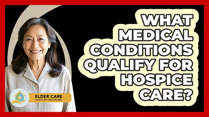 What Medical Conditions Qualify For Hospice Care?