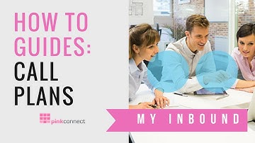 MyInbound - Setting up a Call Plan | Pink Connect