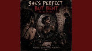 She's Perfect But Bent