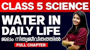 Class 5 Basic Science | Water And Life /  ജലം നിത്യജീവിതത്തിൽ | Full Chapter | Exam Winner
