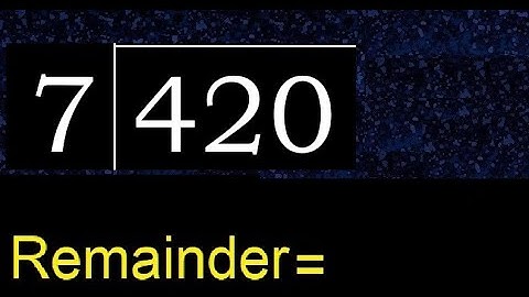 Divide 420 by 7 , remainder  . Division with 1 Digit Divisors . How to do