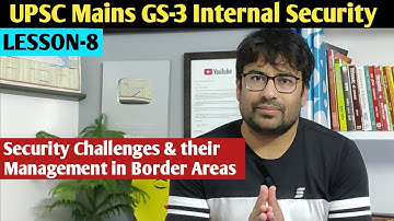 Security challenges and their Management in border Areas | Internal Security For UPSC Mains GS3