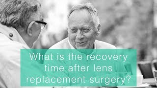 What is the recovery time after lens replacement surgery?