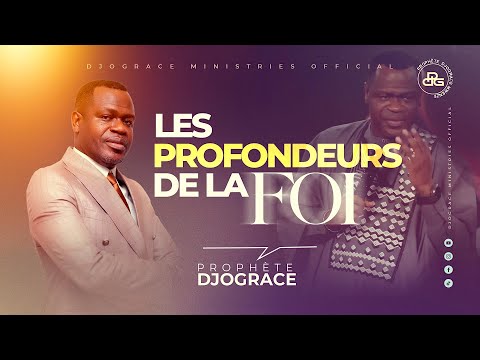 LES PROFONDEURS DE LA FOI - Prophète Djogrâce MWENZE