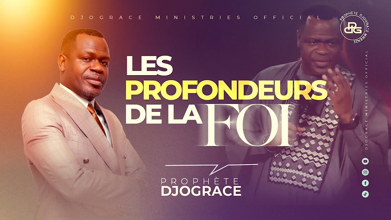 LES PROFONDEURS DE LA FOI - Prophète Djogrâce MWENZE