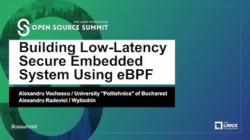 Building Low-Latency Secure Embedded System Using eBPF - Alexandru Vochescu & Alexandru Radovici