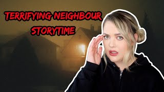 My Neighbour TERRIFIED Me...