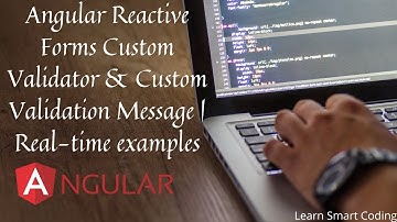 Angular Reactive forms Custom Validators & Custom Validation messages | Angular | Learn Smart Coding
