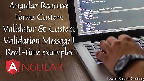 Angular Reactive forms Custom Validators & Custom Validation messages | Angular | Learn Smart Coding
