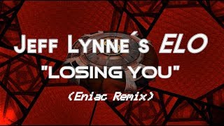 Jeff Lynne´s ELO  &quot;Losing You&quot;  Eniac Remix