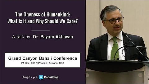 "The Oneness of Humankind: What is it and Why Should We Care?" a Talk by Payam Akhavan