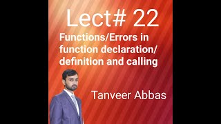 Lect# 22 Errors in Functions definition/Declaration and calling |coding error in function | function