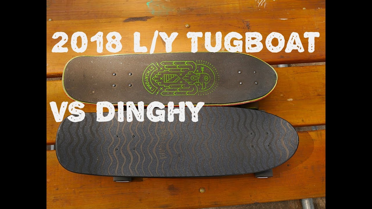 landyachtz tugboat vs dinghy