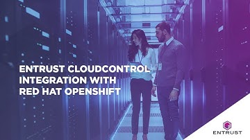 Entrust CloudControl:  Integration with Red Hat OpenShift Part 1
