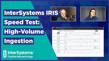 InterSystems IRIS Speed Test: High-Volume Ingestion