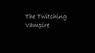 The Twitching Vampire by Tuntunboy10